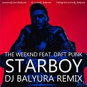 The Weeknd feat Daft Punk - Starboy Dj Balyura Remix