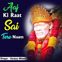 Sanjay Mitwa - Aaj Ki Raat Sai Tere Naam