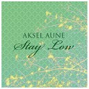 Aksel Aune - Stay Low