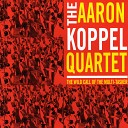 The Aaron Koppel Quartet - Let s Go