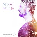Aksel Aune - I Underestimated You