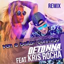 Deejay Detonna feat Kris Rocha - Ven a Bailar Conmigo Remix