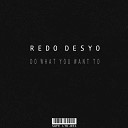 Redo Desyo - Do What You Want To Vocal Mix