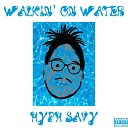 Hyph Savy - Walkin On Water