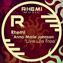 Rhemi feat Anna Marie Johnson - Live Life Free Original Mix
