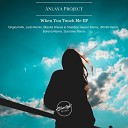 Anlaya Project - When You Touch Me Original Mix