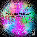 PD Cousin Tony - You Drive Me Crazy Original Mix