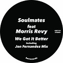 Soulmates ITA feat Morris Revy - We Got It Better Original Mix