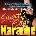 Singer s Edge Karaoke - I Feel It Coming Originally Performed by the Weeknd Daft Punk…