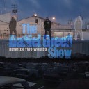 The Daniel Green Show - Between Two Worlds