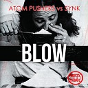 Atom Pushers vs 5ynk - Blow Original Mix