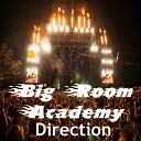 Big Room Academy - Direction Original Mix