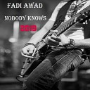 Fadi Awad - Nobody Knows 2019 Original Mix