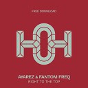 Ayarez Fantom Freq - Right To The Top Original Mix