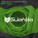 Adip Kiyoi feat Andromeda - Only You Extended Mix