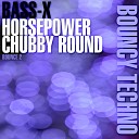 Bass x - Chubby Round Original Mix