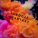 Crooze - Fantasy Original Mix