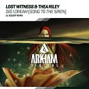 Lost Witness Thea Riley DJ Xquizit - Did I Dream Song To The Siren DJ Xquizit…