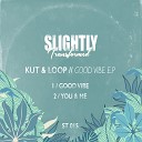 Kut Loop - Good Vibe Original Mix