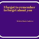 Desiree Andrews - I Forgot to Remember to Forget About You