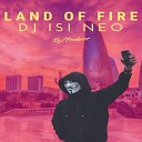 Dj isi Neo Land Of Fire - Dj isi Neo Land Of Fire