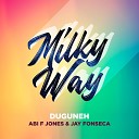 Duguneh Abi F Jones Jay Fonseca - Milky Way