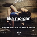 Lika Morgan - Sweet Dreams DANIEL ONYX DJ Erika Remix
