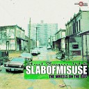 Slabofmisuse - Makes Me Smile