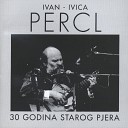 Ivica Percl - Gdje Je Taj Svijet to Ste Mi Ga Dali