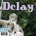 Jazzaria - Delay