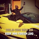 Soulja Cona Takin OvA - Foreign Whips
