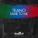 tEANo - Same To Me Radio Edit