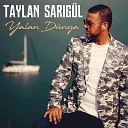 Taylan Sar g l - Yalan D nya