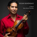 Oscar Boh rquez - Violin Sonata No 2 in A Minor BWV 1003 III…