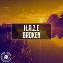 H A Z E - Broken Original Mix