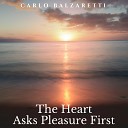 Carlo Balzaretti - The Heart Asks Pleasure First