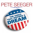 PETE SEEGER - I ve Been Working On The Railroad