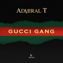 Admiral T - Gucci Gang