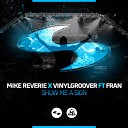 Mike Reverie Vinylgroover - Show Me A Sign Radio Edit