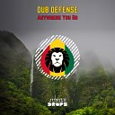 Dub Defense - Anywhere You Go Original Mix