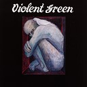 Violent Green - Collecting Dust