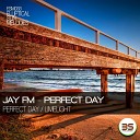 Jay FM - Perfect Day Original Mix