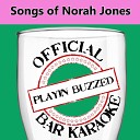 Playin Buzzed - The Long Way Home Official Bar Karaoke Version in the Style of Norah…