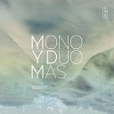 Mono Y Duo Mas - Is Coming