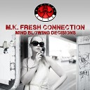 M K Fresh Connection - Mind Blowing Decisions Dangerous Club Mix