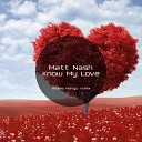 Matt Nash - Know My Love Edo Remix