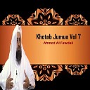 Ahmed Al Fawdaii - Khotab Jumua Pt 14