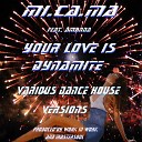 MI CA MA feat Amanda - Your Love Is Dynamite Extended Disco House…
