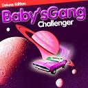 Baby s Gang - Challenger Extended Version