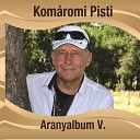 Kom romi Pisti - J jj T ncoljuk A K n K nt